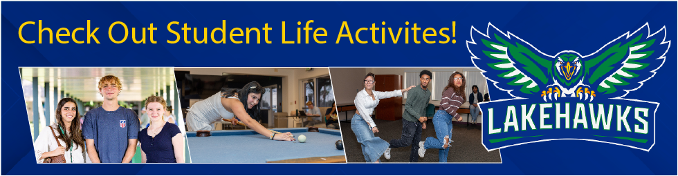 Student Life Activities Calendar. Individuals socializing, playing pool, roller skating. Lakehawks logo. Check out upcoming Events Today!
